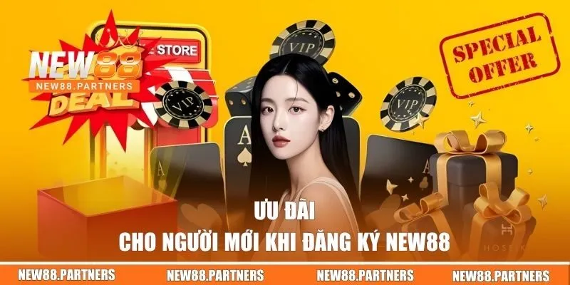 Đăng Ký NEW88 - Hướng Dẫn Đơn Giản Chỉ Trong 1 Phút 3 Ưu đãi dành cho tân thủ