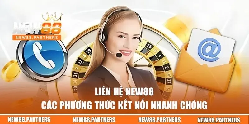 Liên Hệ NEW88 - 4 Phương Thức Kết Nối Nhà Cái Nhanh Chóng 2 Các phương thức liên lạc với NEW88 nhanh chóng
