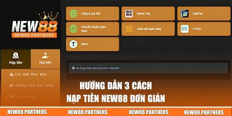 Nạp Tiền NEW88 - 3 Cách Giao Dịch Nhanh Gọn, An Toàn 1 Hướng dẫn 3 cách nạp tiền NEW88 đơn giản