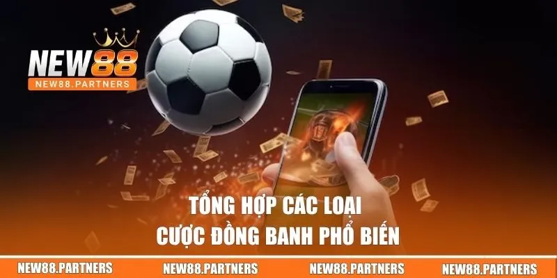 Kèo Đồng Banh | Hướng Dẫn Đặt Kèo Thắng Lớn Mỗi Ngày 2 Tổng hợp các loại cược đồng banh phổ biến